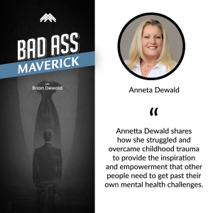 Bad Ass Mavericks | Annetta Dewald | Childhood Trauma