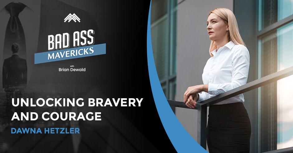 Bad Ass Mavericks | Dawna Hetzler | Bravery
