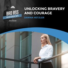 Bad Ass Mavericks | Dawna Hetzler | Bravery