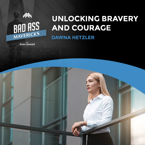 Bad Ass Mavericks | Dawna Hetzler | Bravery