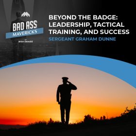 Bad Ass Mavericks | Sergeant Graham Dunne | Tactical Training